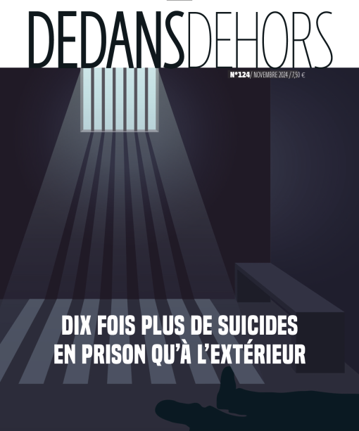 Dedans Dehors N124 - Dix fois plus de suicides en prison qu' l'extrieur