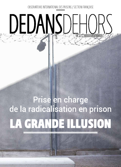 DEDANS DEHORS N°108 Prise en charge de la radicalisation en prison : la grande illusion